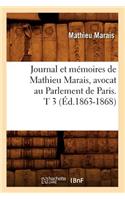 Journal Et Mémoires de Mathieu Marais, Avocat Au Parlement de Paris. T 3 (Éd.1863-1868)