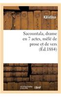 Sacountala, Drame En 7 Actes, Mêlé de Prose Et de Vers