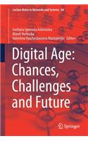 Digital Age: Chances, Challenges and Future