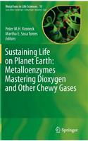 Sustaining Life on Planet Earth: Metalloenzymes Mastering Dioxygen and Other Chewy Gases