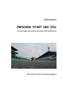 Zwischen Start und Ziel: Erinnerungen eines (fast) normalen 1967 Geborenen