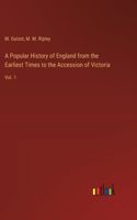 Popular History of England from the Earliest Times to the Accession of Victoria: Vol. 1