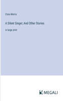 Silent Singer; And Other Stories