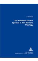 Academic and the Spiritual in Karl Rahner's Theology