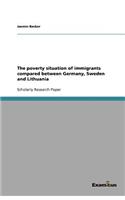The poverty situation of immigrants compared between Germany, Sweden and Lithuania
