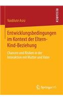 Entwicklungsbedingungen im Kontext der Eltern-Kind-Beziehung