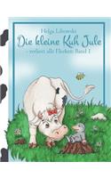Die kleine Kuh Jule - verliert alle Flecken (Band 1): Illustriert von Sandra Boche