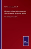 Jahresbericht über die Leistungen und Fortschritte in der gesammten Medicin