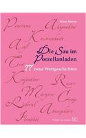 Die Sau Im Porzellanladen: 77 Neue Wortgeschichten