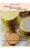 Wider die Beutelschneider unserer Zeit