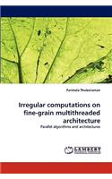 Irregular Computations on Fine-Grain Multithreaded Architecture