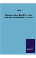 Beitrag Zu Einer Geschichte Der Dramatischen Einheiten in Italien: (German)