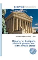 Reporter of Decisions of the Supreme Court of the United States