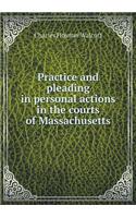 Practice and Pleading in Personal Actions in the Courts of Massachusetts