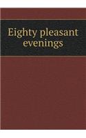 Eighty pleasant evenings