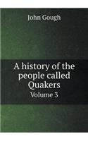 A History of the People Called Quakers Volume 3