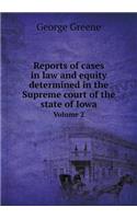 Reports of Cases in Law and Equity Determined in the Supreme Court of the State of Iowa Volume 2