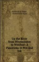 Up the River from Westminster to Windsor: A Panorama in Pen and Ink