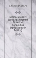 Notiones Iuris Et Iustitiae Ex Homeri Et Hesiodi Carminibus Explicitae (Latin Edition)