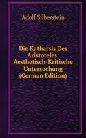 Die Katharsis Des Aristoteles: Aesthetisch-Kritische Untersuchung (German Edition)