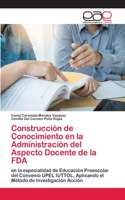 Construcción de Conocimiento en la Administración del Aspecto Docente de la FDA