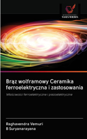 Br&#261;z wolframowy Ceramika ferroelektryczna i zastosowania