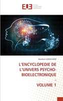 L'Encyclopedie de l'Univers Psycho-Bioelectronique - Volume 1