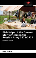 Field trips of the General Staff officers in the Russian Army 1871-1914