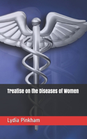 Treatise on the Diseases of Women