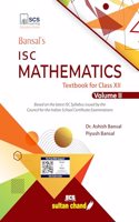 Bansal's ISC Mathematics: Textbook for Class 12 (Vol. 2) (2024-25 Examination)