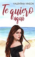 Te quiero aquí