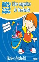 Harry y su cubo de dinosaurios. Â¡Rumbo a Dinolandia! Libro magnetico de Dinolandia: Â¡Con mas de 25 imanes!