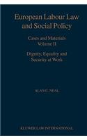 European Labour Law and Social Policy, Cases and Materials Vol 2: Dignity, Equality and Security at Work