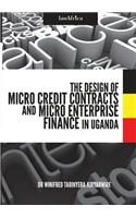 The Design of Micro Credit Contracts and Micro Enterprise Finance in Uganda