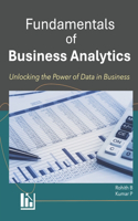 Fundamentals of Business Analytics: Unlocking Data-Driven Insights for Successful Business
