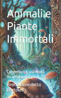 Animali e Piante Immortali