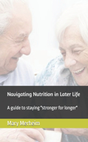 Navigating Nutrition in Later Life: A guide to staying "stronger for longer"