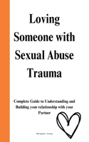 Loving Someone with Sexual Abuse Trauma