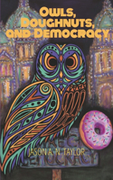 Owls, Doughnuts, and Democracy
