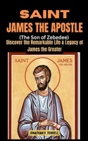 Saint James the Apostle (The Son of Zebedee)