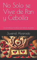 No Solo se Vive de Pan y Cebolla