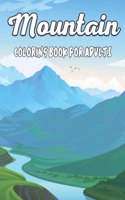 Mountain Coloring Book For Adults: Adult Coloring Book Featuring Mountain Landscapes Scenes For Stress Relief