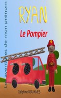 Ryan le Pompier: Les aventures de mon prénom