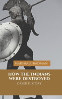 How the Indians were destroyed.