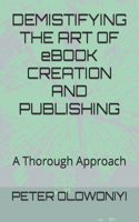 DEMISTIFYING THE ART OF eBOOK CREATION AND PUBLISHING: A Thorough Approach