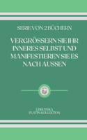Vergrössern Sie Ihr Inneres Selbst Und Manifestieren Sie Es Nach Aussen: serie von 2 büchern
