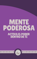 Mente Poderosa: Activa El Poder Dentro de Ti