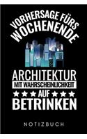 Vorhersage Fürs Wochenende Architektur Mit Wahrscheinlichkeit Auf Betrinken Notizbuch: A5 Notizbuch KARIERT für Architekten - Buch Architektur - Architekturstudium - Geschenkidee für Studenten - Architekten Bücher - Architekturbuch