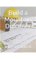 Build a Mountain Dulcimer: From a DulcimersByJeff Premium Kit
