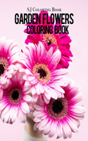 Garden Flowers Coloring Book: An Adult Coloring Book with Fun, Easy, and Relaxing Coloring Pages